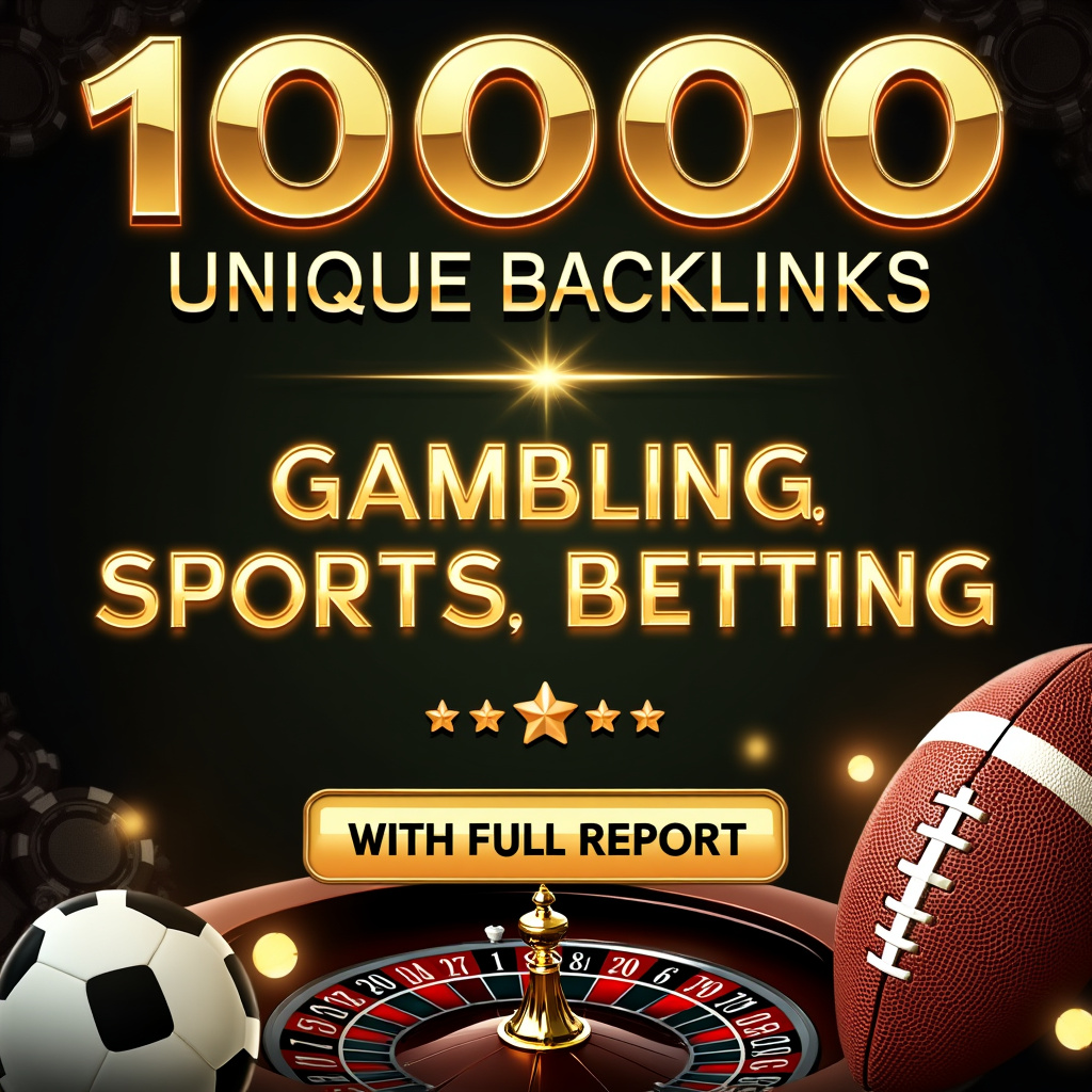 2024 Premium Package: 10,000 High-Quality Backlinks for Casino, Gambling, Sports Betting, Judi Bola,