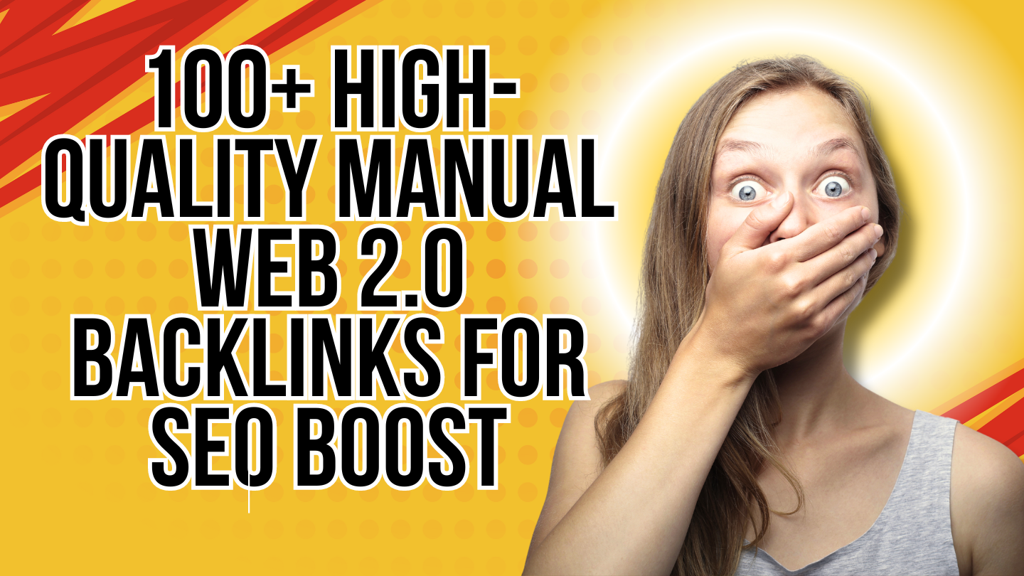 100+ High-Quality Manual Web 2.0 Backlinks for SEO Boost