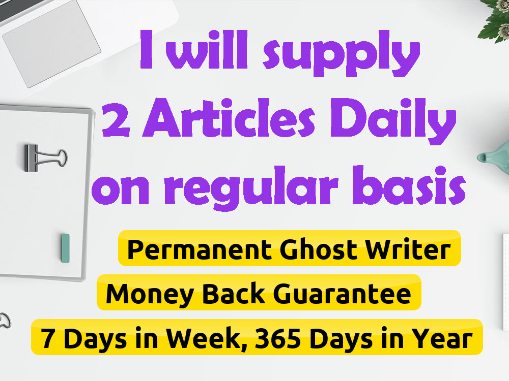 2 articles daily | 60 articles in month | Your permanent Ghost writer