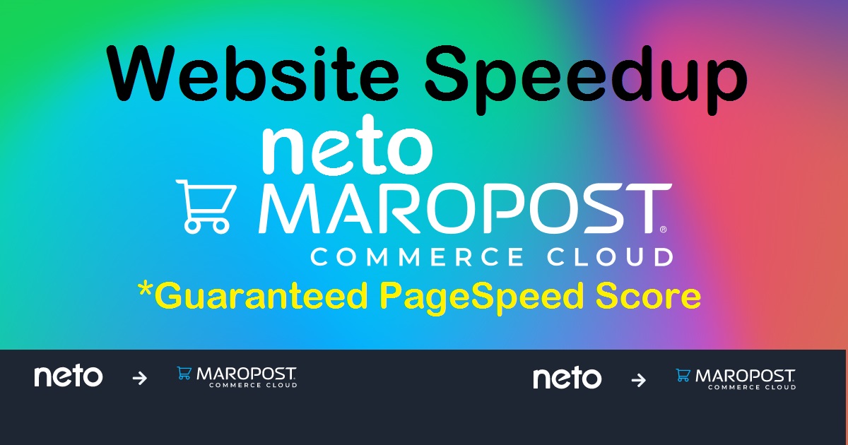 Neto Maropost website speed optimization