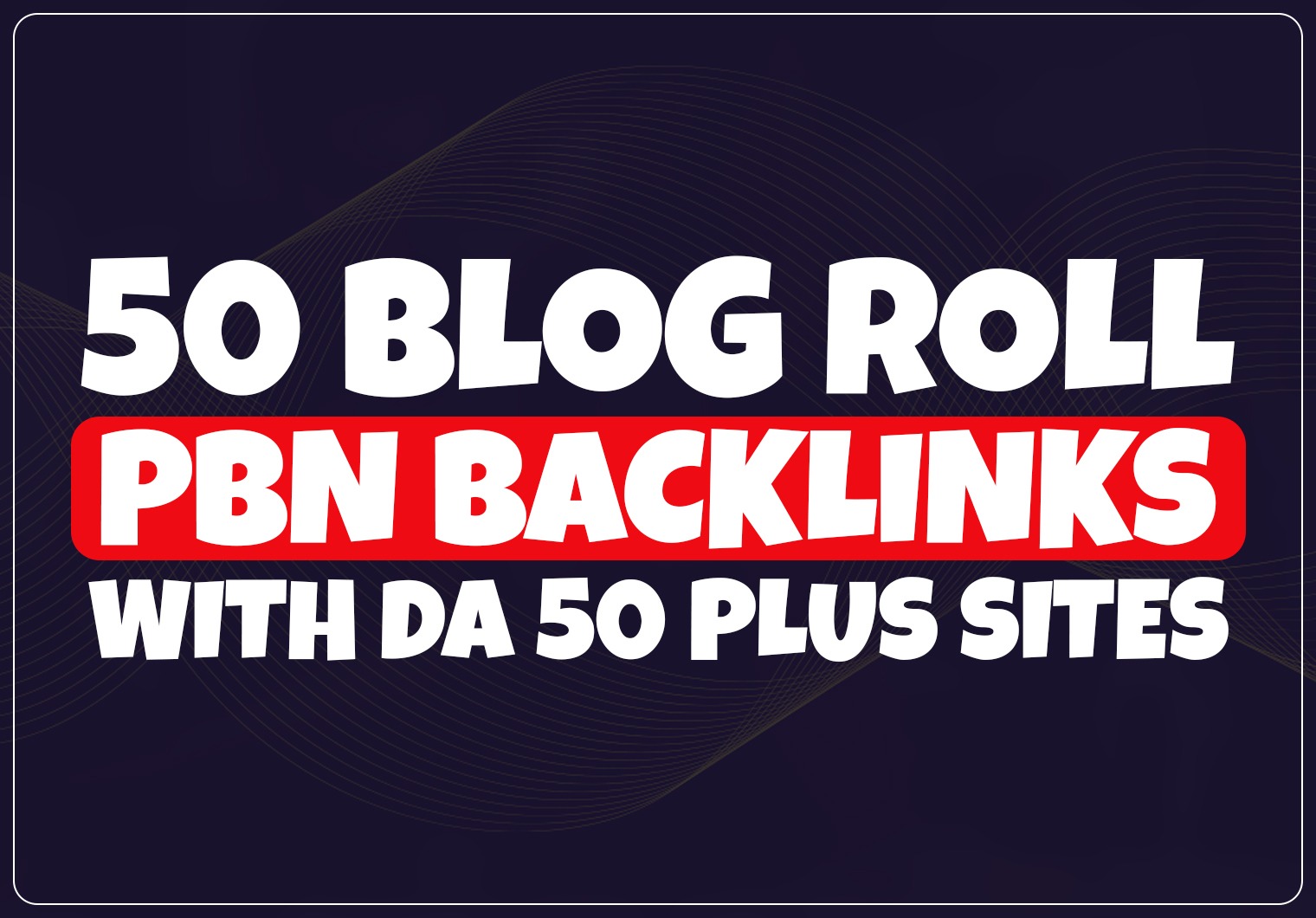 50 Blog Roll / Side Bar PBN's Backlinks With DA50 Plus SItes