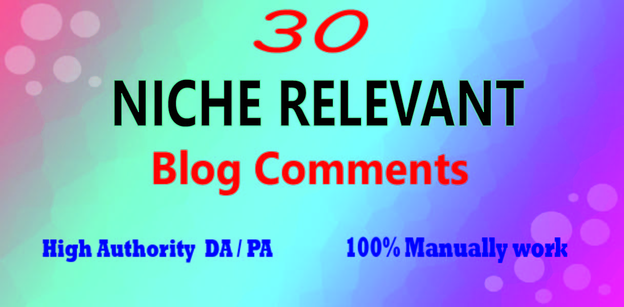 I will create 30 Niche relevant Blog Comments backlinks 