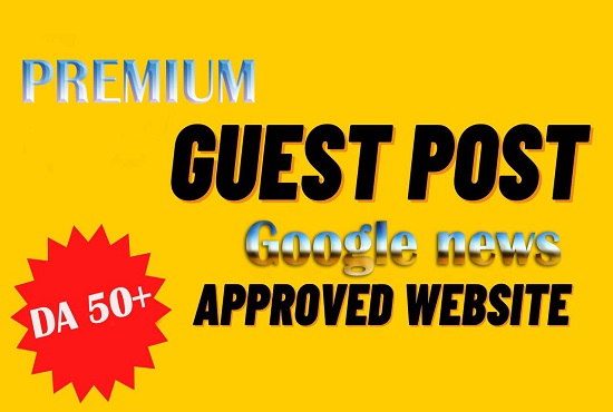 Premium 20 Guest post on Google news approved site