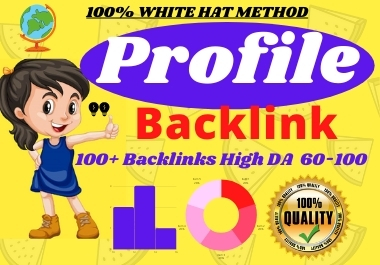 I will create manually SEO high Quality 100+ profile backlinks high DA High PA 