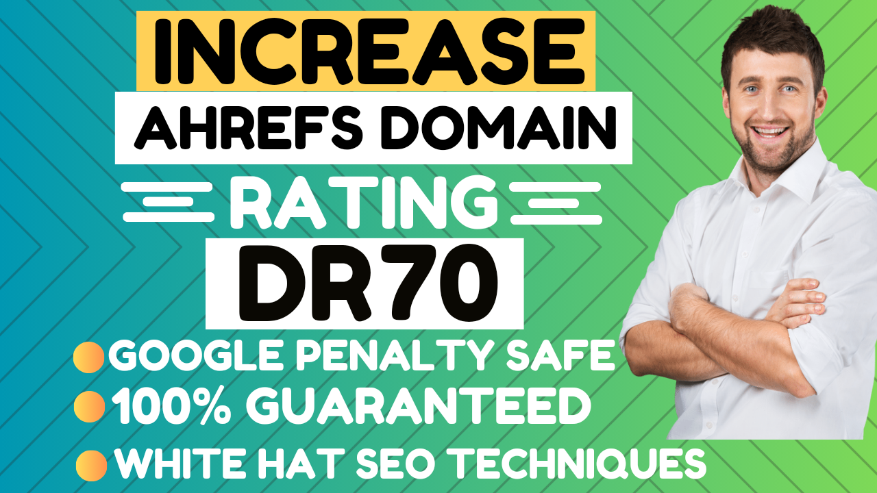 I will increase ahrefs dr domain rating 70 plus 