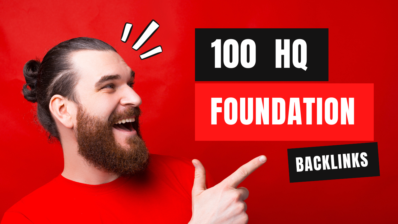 I will do 100 HQ foundation backlinks