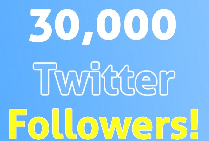 give you 30000 twitter followers for $5 - SEOClerks