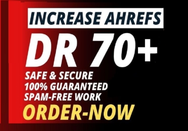 Guaranteed Increase Ahrefs DR 70 of your website Safe and Guaranteed