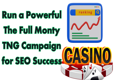 Run a Powerful The Full Monty TNG Campaign for SEO Success