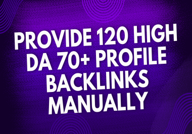 Provide 120 High DA 70+ Profile Backlinks Manually