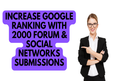 Increase Google Ranking with 2000 forum & social networks submissions