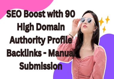 SEO Boost with 90 High Domain Authority Profile Backlinks - Manual Submission