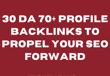 30 DA 70+ Profile Backlinks to Propel Your SEO Forward