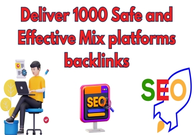 Deliver 1000 Safe and Effective Mix platforms backlinks