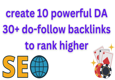 create 10 powerful DA 30+ do-follow backlinks to rank higher