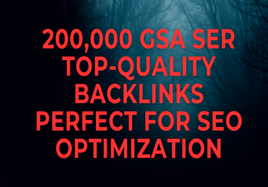 200,000 GSA SER Top-Quality Backlinks Perfect for SEO Optimization