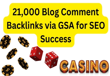 21,000 Blog Comment Backlinks via GSA for SEO Success