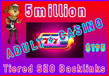 5million Tiered SEO Ultra-Safe Adult Backlinks