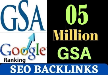 PREMIUM 5 Million High-Quality GSA SEO Backlinks to Improve Search Rankings