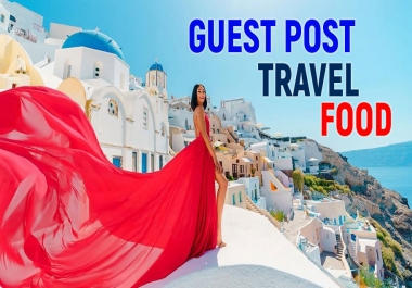 Publish Your Guest Post To Travel and Food niche blog