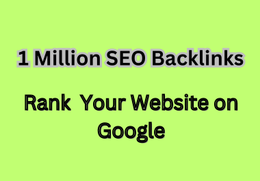 Boost Your Website’s SEO with 1 Million High-Quality Backlinks