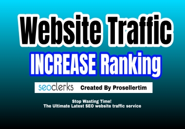 Improve Search Engine Rankings Drive Keyword Targeted Organic Website Traffic