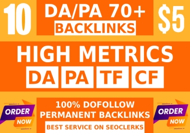 I Will Create 10 High DA PA TF CF 70+ Permanent High Quality Backlinks