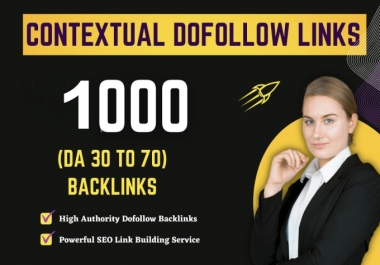 1000 High Quality SEO Contextual Dofollow Backlinks DA 70+