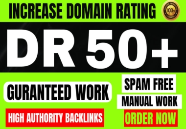 I will increase domain rating, increase ahrefs domain rating, increase DR upto 50 plus