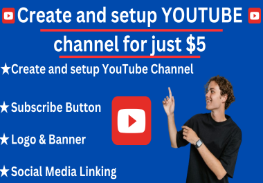 I will Create and Setup your YT Chanel just for $5
