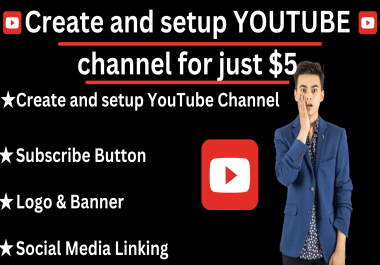 I will Create and Setup YT Chanel for you for just for $5