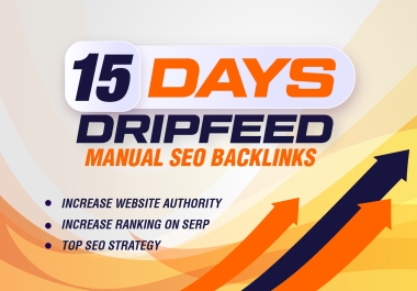 Boost Your Website on Google in Just 15 Days With Manual Dripfeed Backlinks