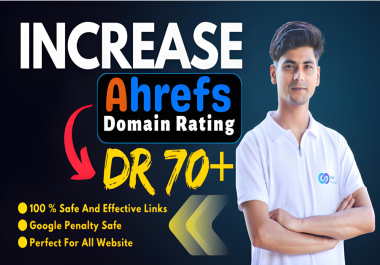 Increase Ahrefs DR 70+ and UR 80 Plus By Using SEO Backlinks Safe and Guaranteed