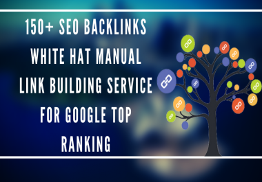 I will do 150 plus white hat SEO manual backlinks building