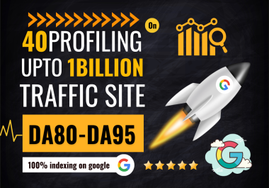 40 PREMIUM Profiling Upto 1Billion TRAFFIC DA80-DA95 SEO Backlink Get Higher Rank In Google