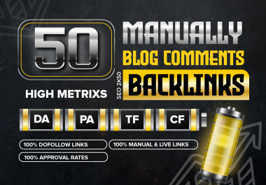 Build 50 BLOG COMMENTS ON HIGH DA PA TF CF DOFOLLOW BACKLINKS