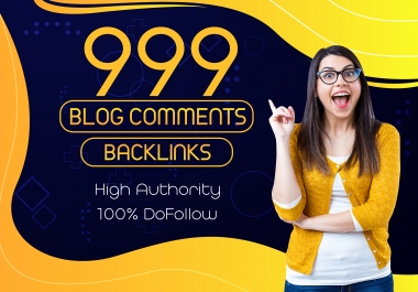 I Will Manually Create 999 Dofollow Blog Comments High DA Backlinks