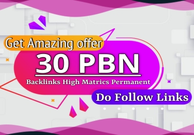 Amazing Offer with 30 PBN Backlinks DA 50+ Manual Posts Top Quality
