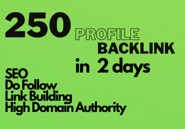 Manually create 250 Profile High Quality DA/PA Google Dominating BACKLINKS