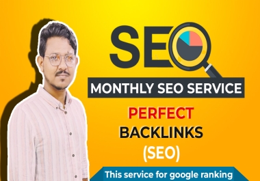 I will do complete monthly SEO service for google top ranking