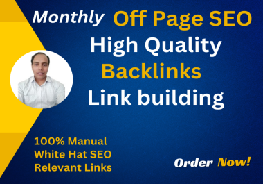 I will do monthly off page SEO backlinks or link building for your website