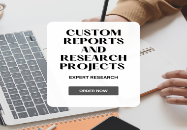 Expert Research: Custom Reports and Research Projects Tailored to Your Needs