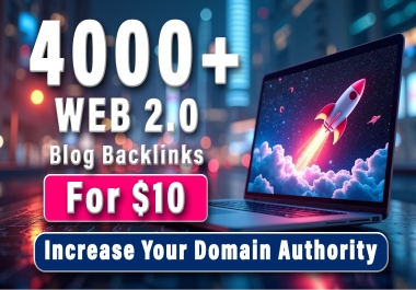 4000+ Web 2.0 Blog Backlinks to Increase Your Site Domain Authority