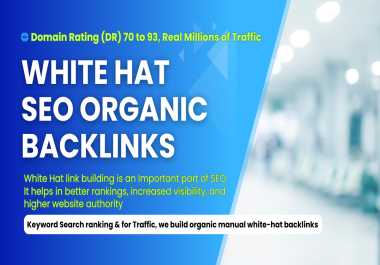 5 White Hat SEO Organic Backlinks Domain Rating (DR) 70 to 93, Real Millions of Traffic