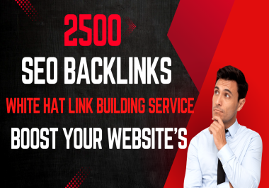 White hat link building service offering 2500 manually built SEO backlinks