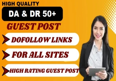 10 Guest Posts on High DA & DR 50+ Real Google News Approve High Authority Websites With Content