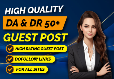 10 Guest Posts on High DA & DR 50+ Real Google News Approve High Authority Websites With Content