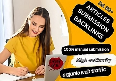 I will create 50 article submissions on high-authority websites