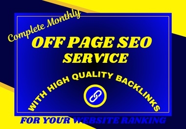 I'll do a complete monthly off-page SEO backlink solution with high authority for Google ranking