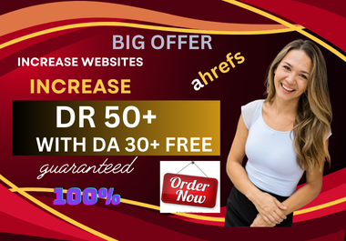 I will increase ahrefs domain rating50 plus, increase dr 50+